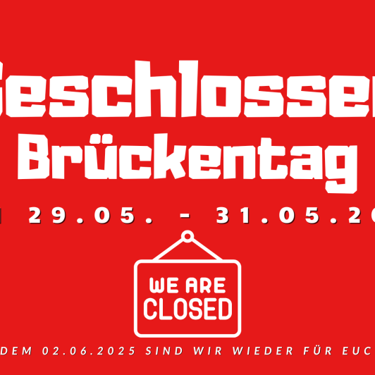 Brückentag 29.05. - 31.05.2025